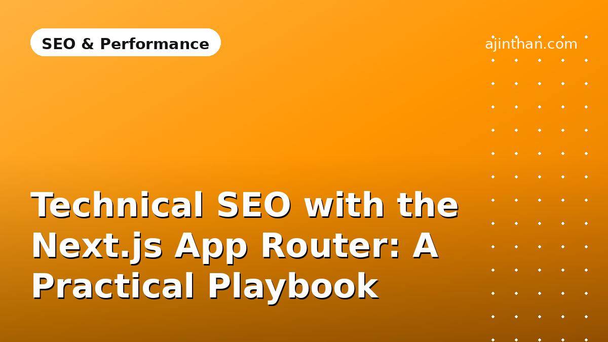 Technical SEO with the Next.js App Router: A Practical Playbook